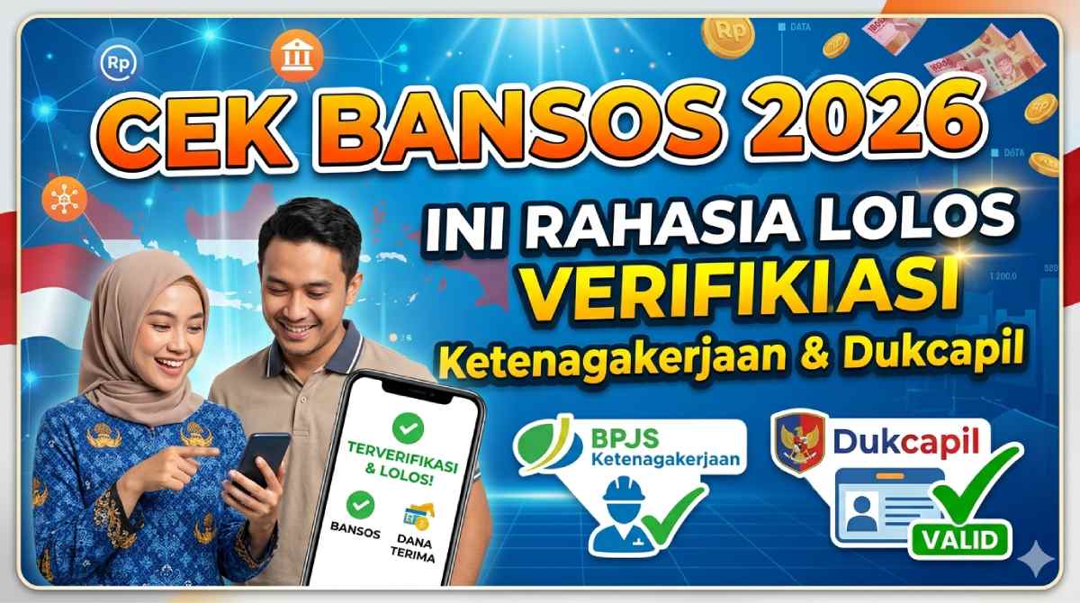 Cek Bansos 2026 Ini Rahasia Lolos Verifikasi Ketenagakerjaan & Dukcapil
